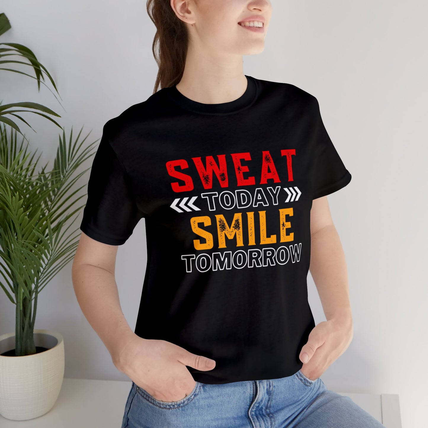 Sweat Today Smile Tomorrow Unisex Jersey Short Sleeve Tee