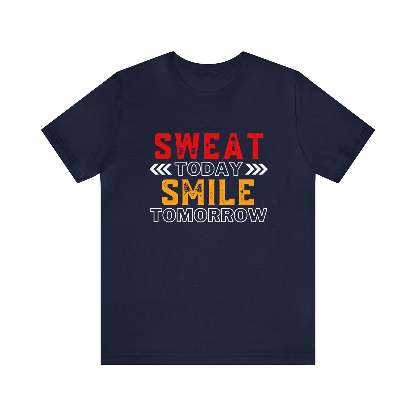 Sweat Today Smile Tomorrow Unisex Jersey Short Sleeve Tee