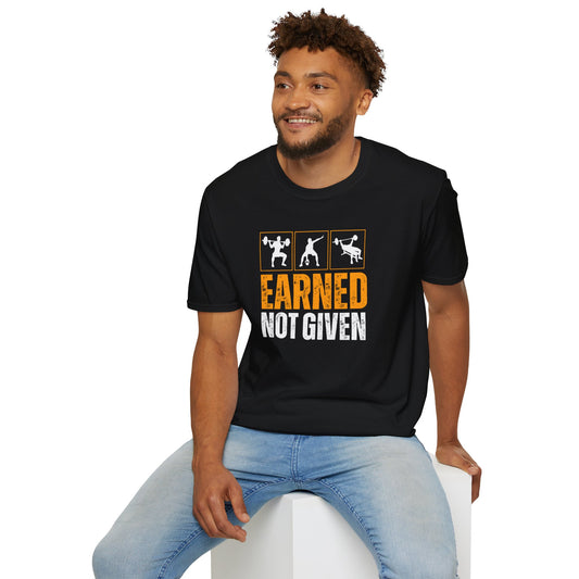 Earned, Not Given Gym T-shirt